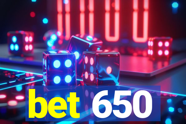 bet 650